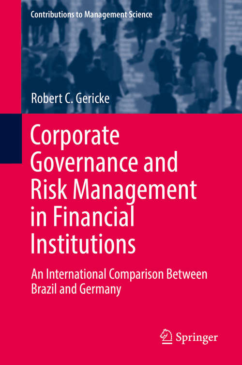 Book cover of Corporate Governance and Risk Management in Financial Institutions: An International Comparison Between Brazil and Germany (Contributions to Management Science)