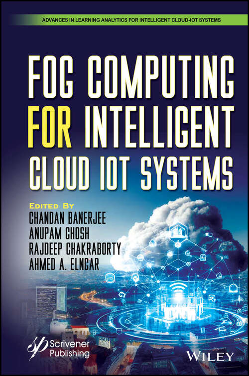 Book cover of Fog Computing for Intelligent Cloud IoT Systems (Advances in Learning Analytics for Intelligent Cloud-IoT Systems)