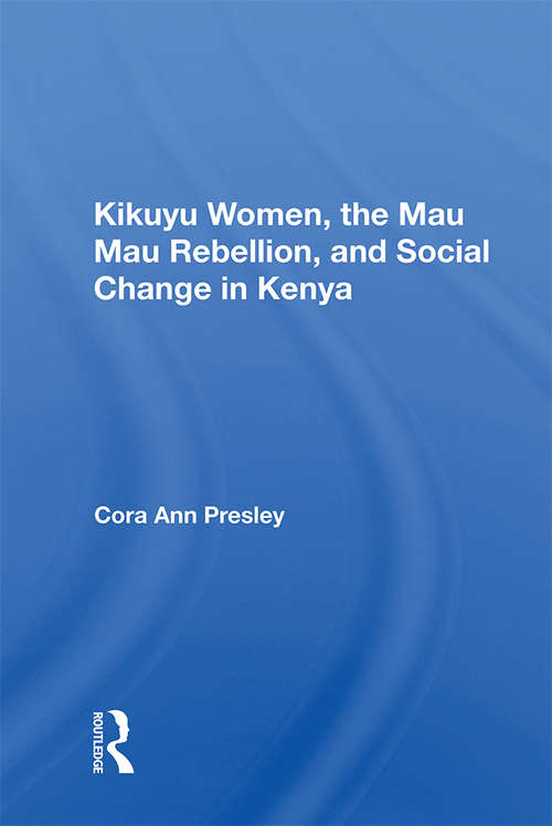 Book cover of Kikuyu Women, The Mau Mau Rebellion, And Social Change In Kenya