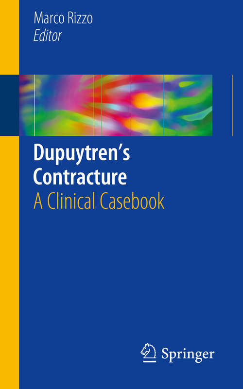Book cover of Dupuytren’s Contracture: A Clinical Casebook (1st ed. 2016)
