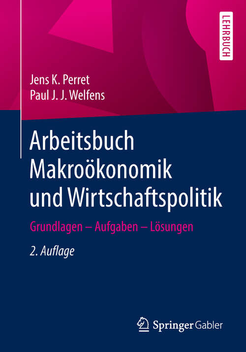 Book cover of Arbeitsbuch Makroökonomik und Wirtschaftspolitik: Grundlagen – Aufgaben – Lösungen (2. Aufl. 2019)