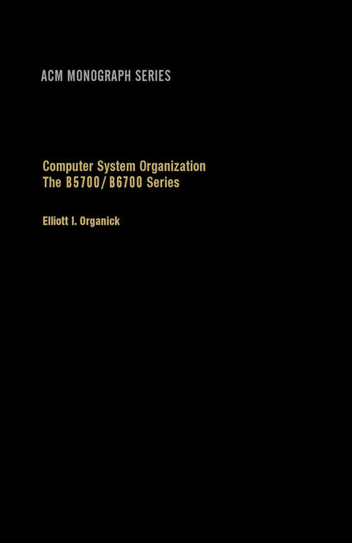 Book cover of Computer System Organization: The B5700/B6700 Series