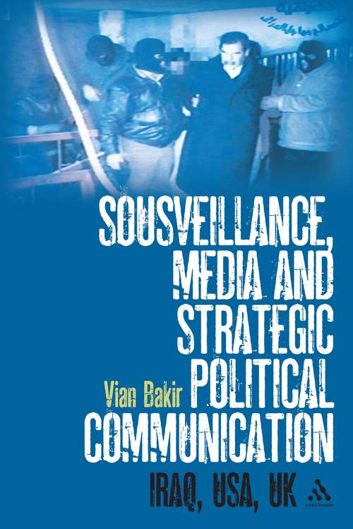 Book cover of Sousveillance, Media and Strategic Political Communication: Iraq, USA, UK