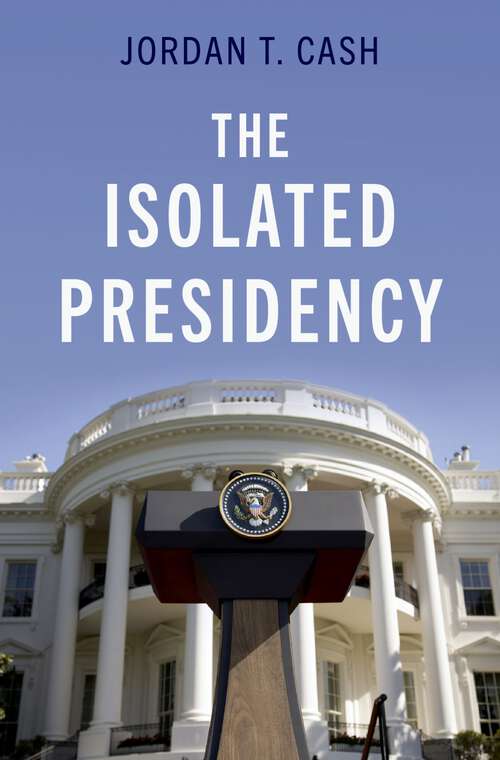 Book cover of The Isolated Presidency