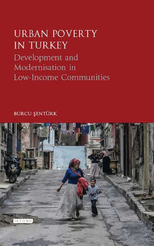 Book cover of Urban Poverty in Turkey: Development and Modernisation in Low-Income Communities