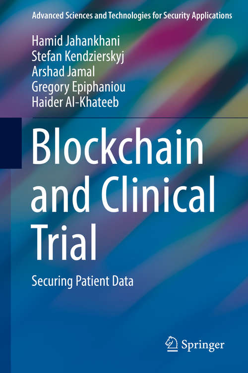 Book cover of Blockchain and Clinical Trial: Securing Patient Data (1st ed. 2019) (Advanced Sciences and Technologies for Security Applications)