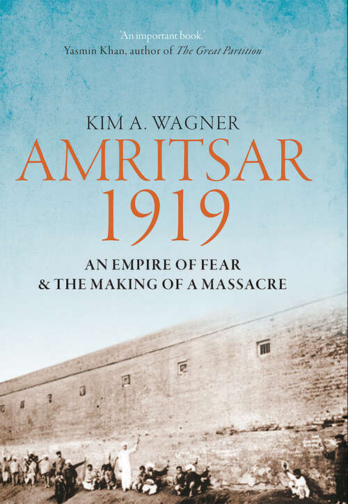 Book cover of Amritsar 1919: An Empire of Fear and the Making of a Massacre