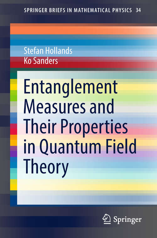 Book cover of Entanglement Measures and Their Properties in Quantum Field Theory (1st ed. 2018) (SpringerBriefs in Mathematical Physics #34)