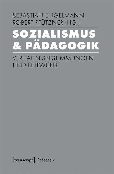 Book cover of Sozialismus & Pädagogik: Verhältnisbestimmungen und Entwürfe (Pädagogik)