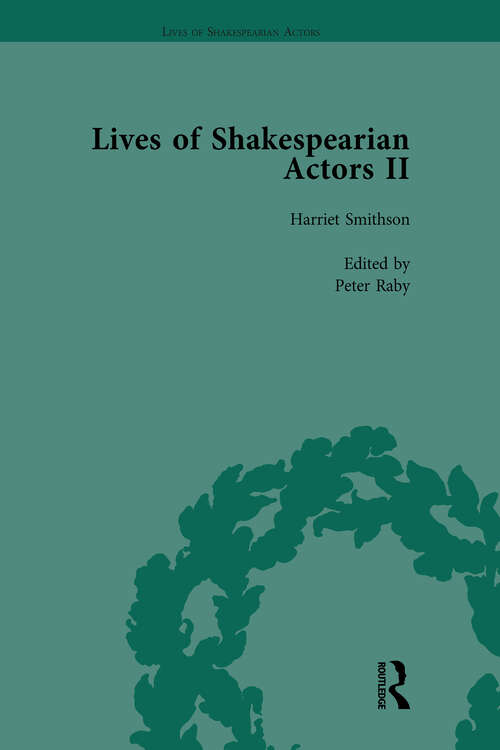 Book cover of Lives of Shakespearian Actors, Part II, Volume 3: Edmund Kean, Sarah Siddons and Harriet Smithson by Their Contemporaries