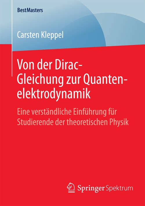 Book cover of Von der Dirac-Gleichung zur Quantenelektrodynamik: Eine verständliche Einführung für Studierende der theoretischen Physik (2015) (BestMasters)
