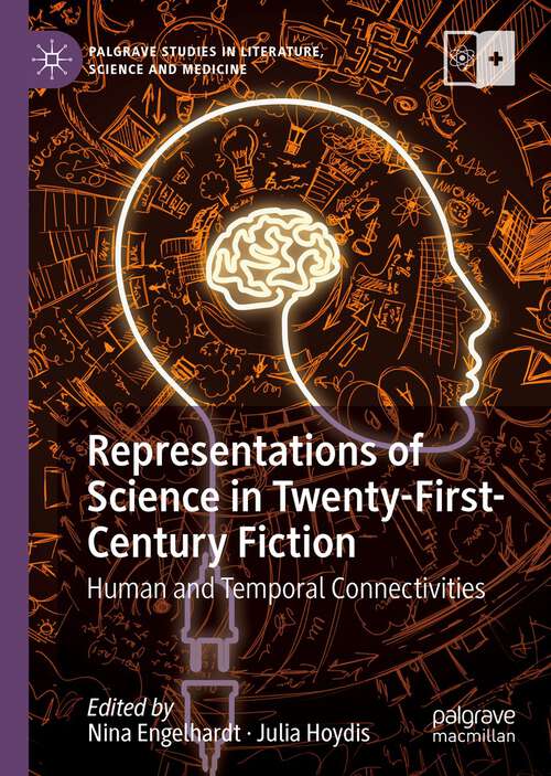 Book cover of Representations of Science in Twenty-First-Century Fiction: Human and Temporal Connectivities (1st ed. 2019) (Palgrave Studies in Literature, Science and Medicine)