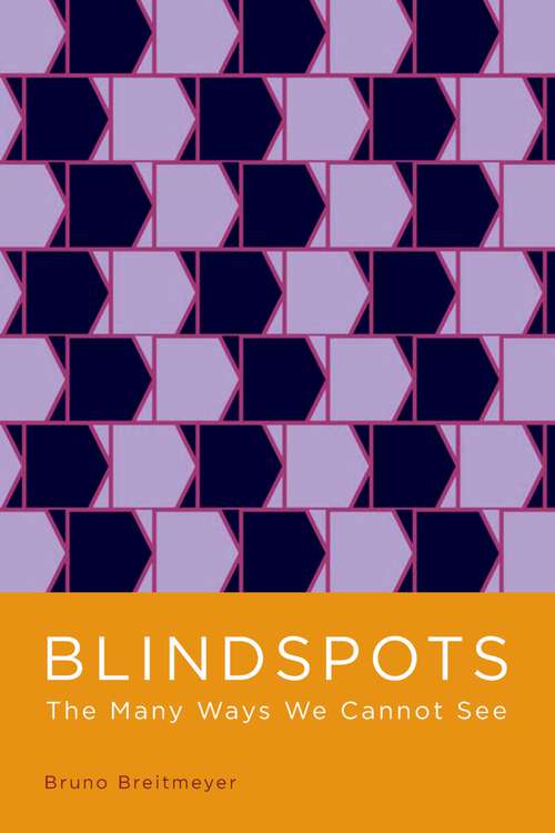Book cover of Blindspots: The Many Ways We Cannot See