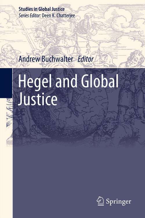 Book cover of Hegel and Global Justice (2012) (Studies in Global Justice #10)