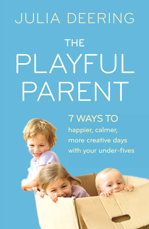 Book cover of The Playful Parent: Playful, Positive Parenting Strategies For Toddlers And Pre-schoolers (ePub edition)