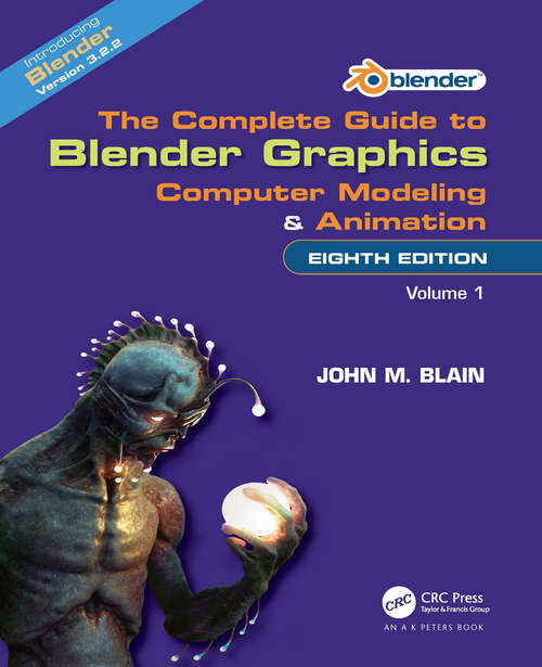 Book cover of The Complete Guide to Blender Graphics: Computer Modeling and Animation: Volume One