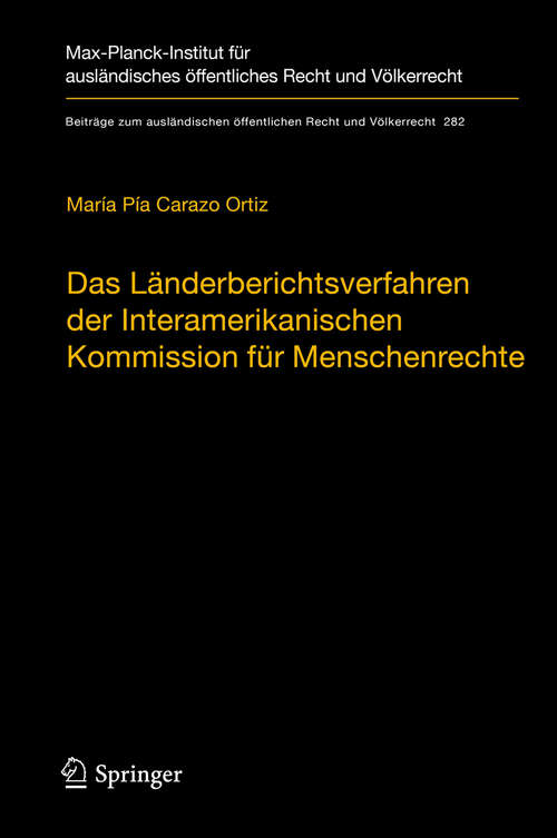 Book cover of Das Länderberichtsverfahren der Interamerikanischen Kommission für Menschenrechte: Die Behandlung schwerer und systematischer Menschenrechtsverletzungen und systemischer Defizite (1959-2018) (1. Aufl. 2019) (Beiträge zum ausländischen öffentlichen Recht und Völkerrecht #282)