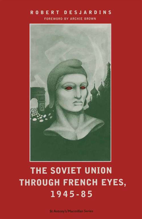 Book cover of Soviet Union Through French Eyes, 1945-85 (1st ed. 1988) (St Antony's Series)