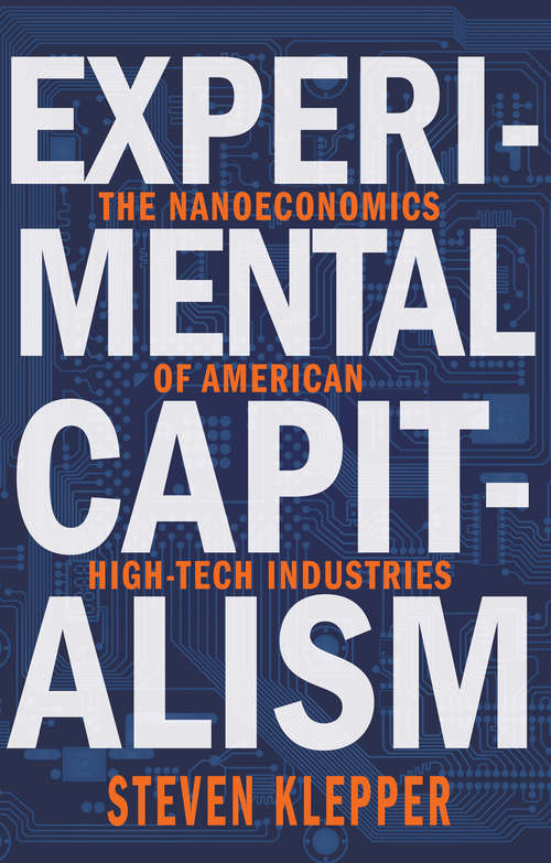 Book cover of Experimental Capitalism: The Nanoeconomics of American High-Tech Industries