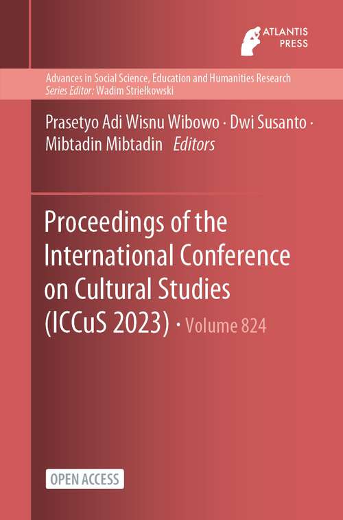 Book cover of Proceedings of the International Conference on Cultural Studies (1st ed. 2024) (Advances in Social Science, Education and Humanities Research #824)
