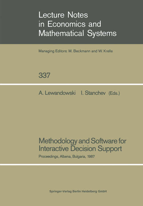 Book cover of Methodology and Software for Interactive Decision Support: Proceedings of the International Workshop Held in Albena, Bulgaria, October 19–23, 1987 (1989) (Lecture Notes in Economics and Mathematical Systems #337)