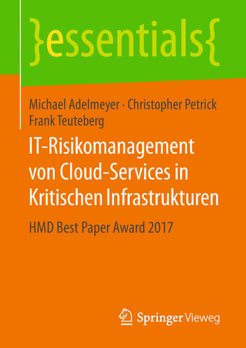 Book cover of IT-Risikomanagement von Cloud-Services in Kritischen Infrastrukturen: HMD Best Paper Award 2017 (1. Aufl. 2018) (essentials)