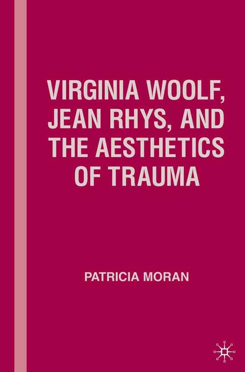 Book cover of Virginia Woolf, Jean Rhys, and the Aesthetics of Trauma (2007)