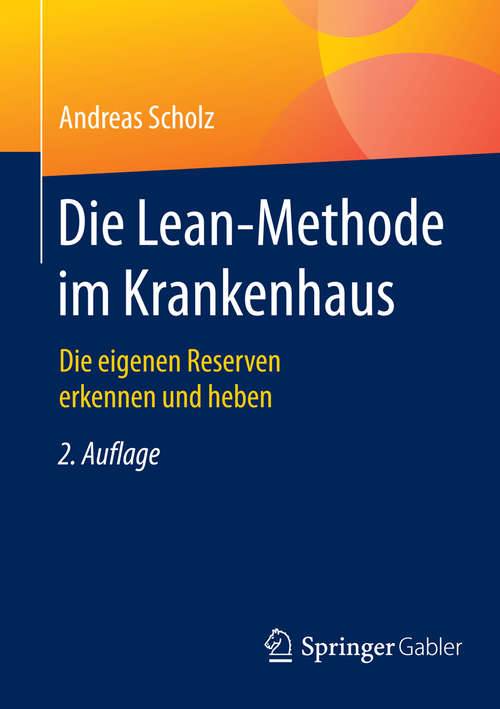 Book cover of Die Lean-Methode im Krankenhaus: Die eigenen Reserven erkennen und heben (2. Aufl. 2016)