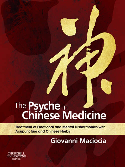 Book cover of The Psyche in Chinese Medicine E-Book: Treatment of Emotional and Mental Disharmonies with Acupuncture and Chinese Herbs