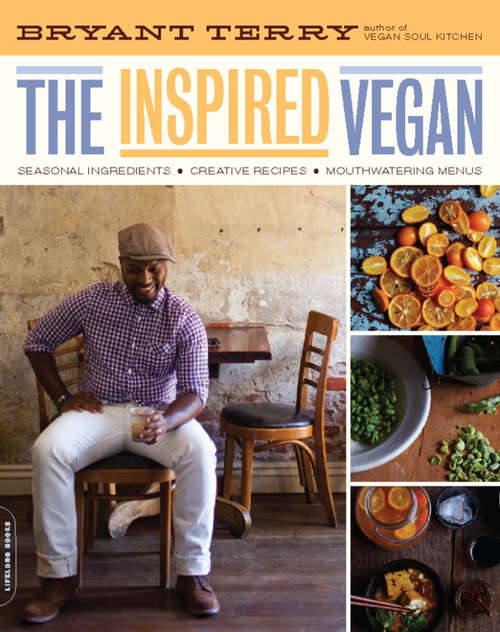 Book cover of The Inspired Vegan: Seasonal Ingredients, Creative Recipes, Mouthwatering Menus