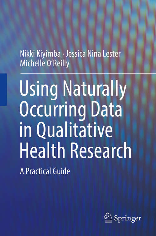 Book cover of Using Naturally Occurring Data in Qualitative Health Research: A Practical Guide (1st ed. 2019)