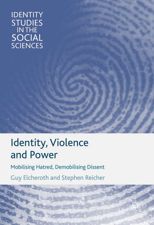 Book cover of Identity, Violence and Power: Mobilising Hatred, Demobilising Dissent (1st ed. 2017) (Identity Studies in the Social Sciences)
