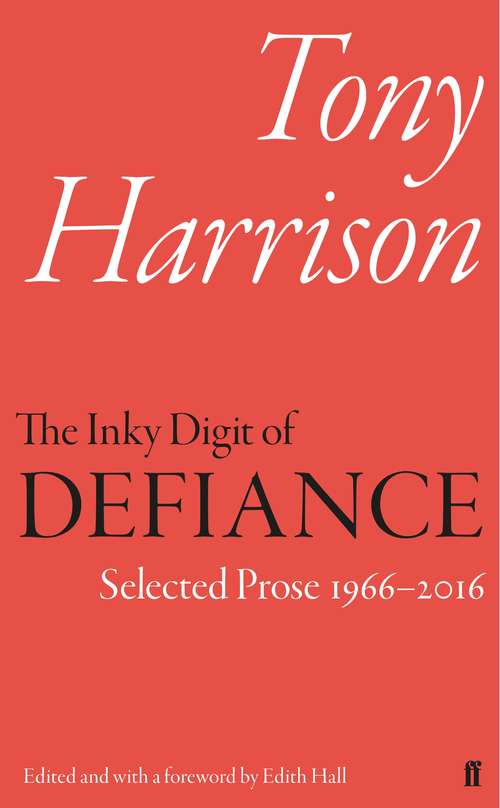 Book cover of The Inky Digit of Defiance: Tony Harrison: Selected Prose 1966–2016 (Main)