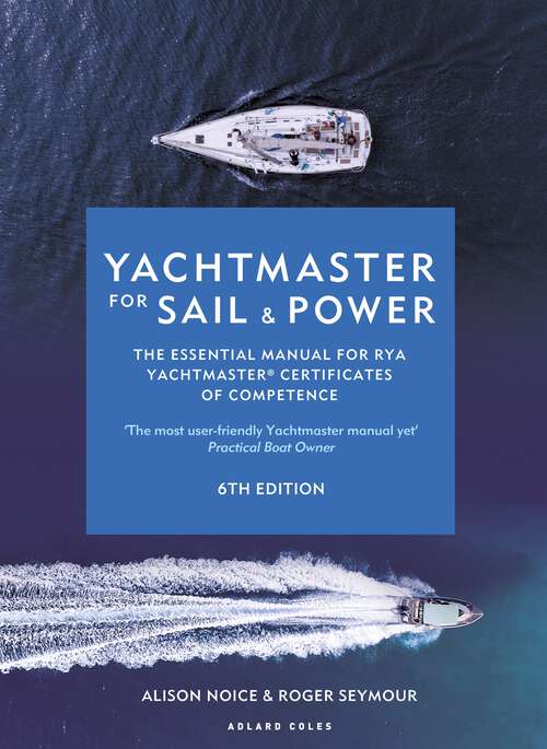 Book cover of Yachtmaster for Sail and Power 6th edition: The Essential Manual for RYA Yachtmaster® Certificates of Competence