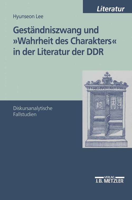 Book cover of Geständniszwang und "Wahrheit des Charakters" in der Literatur der DDR: Diskursanalytische Fallstudien (1. Aufl. 2000)