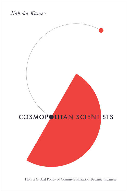 Book cover of Cosmopolitan Scientists: How a Global Policy of Commercialization Became Japanese (Culture and Economic Life)