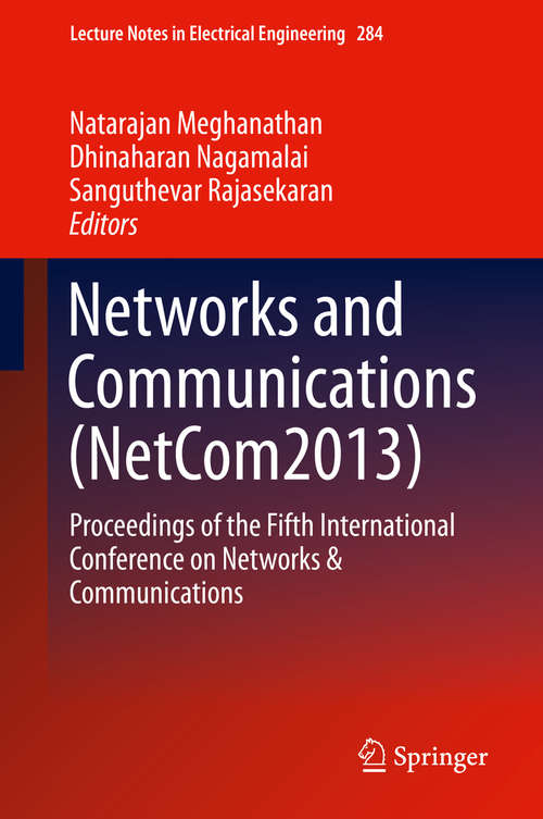 Book cover of Networks and Communications: Proceedings of the Fifth International Conference on Networks & Communications (2014) (Lecture Notes in Electrical Engineering #284)