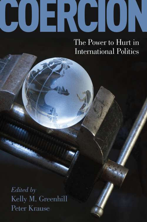 Book cover of Coercion: The Power to Hurt in International Politics