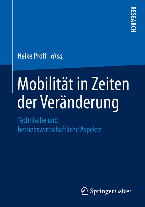 Book cover of Mobilität in Zeiten der Veränderung: Technische und betriebswirtschaftliche Aspekte (1. Aufl. 2019)