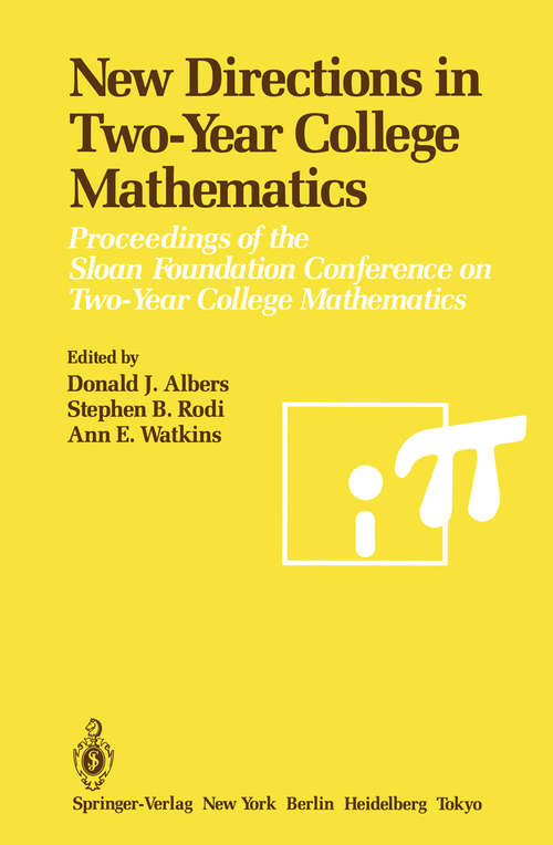 Book cover of New Directions in Two-Year College Mathematics: Proceedings of the Sloan Foundation Conference on Two-Year College Mathematics, held July 11–14 at Menlo College in Atherton, California (1985)