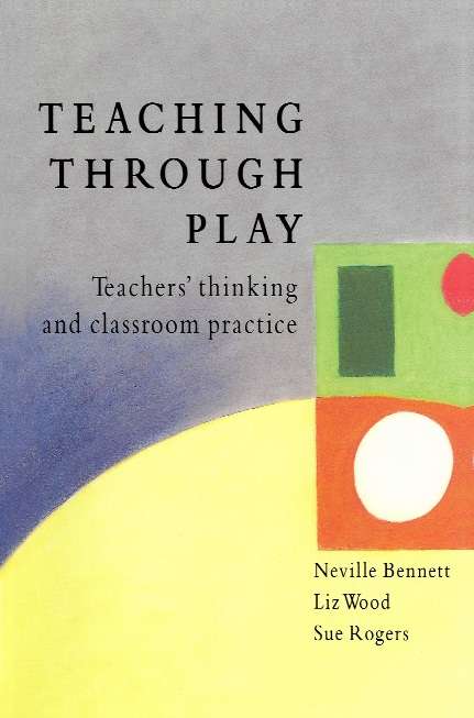 Book cover of TEACHING THROUGH PLAY (UK Higher Education OUP  Humanities & Social Sciences Education OUP)