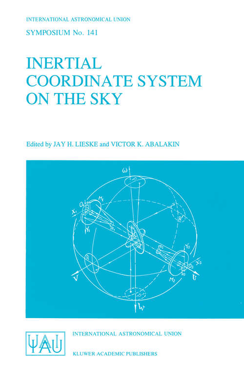 Book cover of Inertial Coordinate System on the Sky: Proceedings of the 141st Symposium of the International Astronomical Union Held in Leningrad, U.S.S.R., October 17–21, 1989 (1990) (International Astronomical Union Symposia #141)