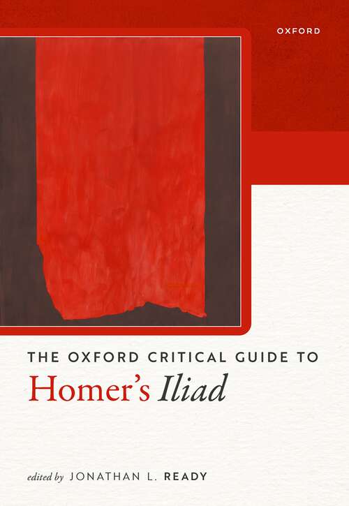 Book cover of Oxford Critical Guide to Homer's Iliad (Oxford Critical Guides)