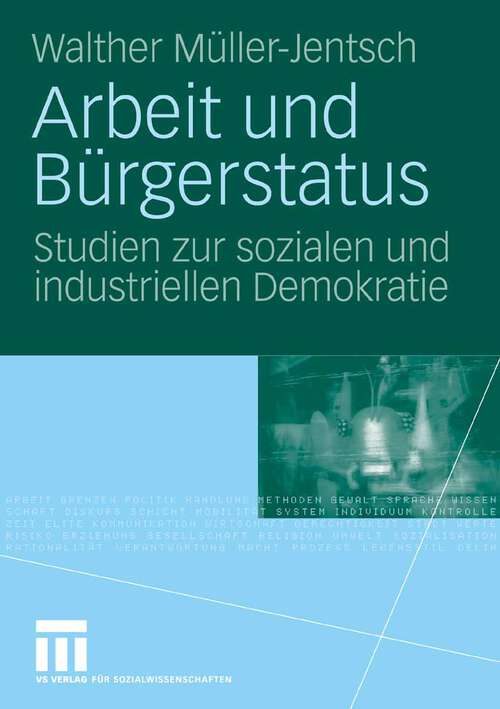 Book cover of Arbeit und Bürgerstatus: Studien zur sozialen und industriellen Demokratie (2009)