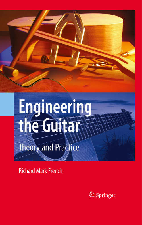 Book cover of Engineering the Guitar: Theory and Practice (2009)