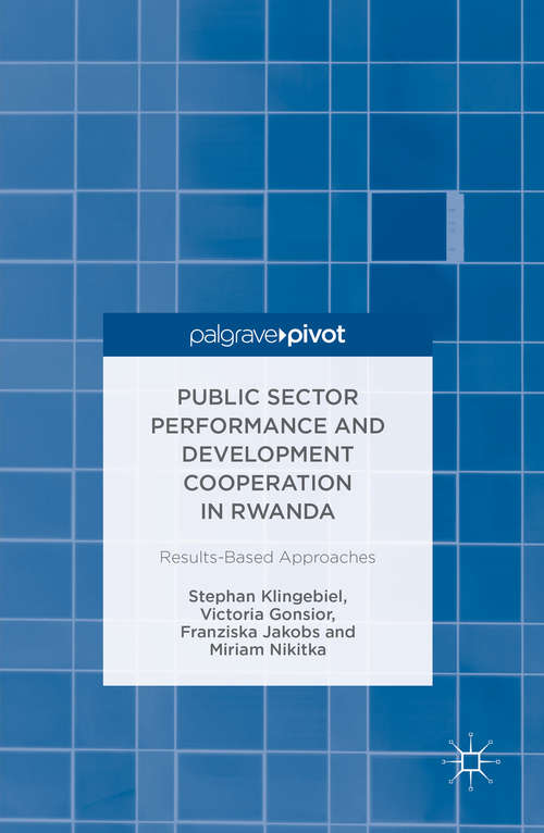 Book cover of Public Sector Performance and Development Cooperation in Rwanda: Results-Based Approaches (1st ed. 2016)