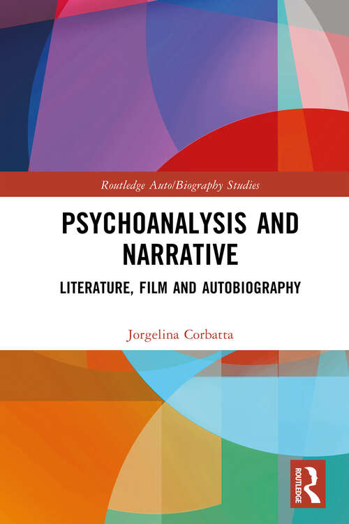 Book cover of Psychoanalysis and Narrative: Literature, Film and Autobiography (ISSN)