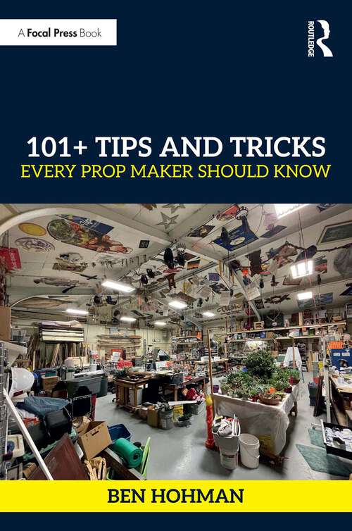 Book cover of 101+ Tips and Tricks Every Prop Maker Should Know