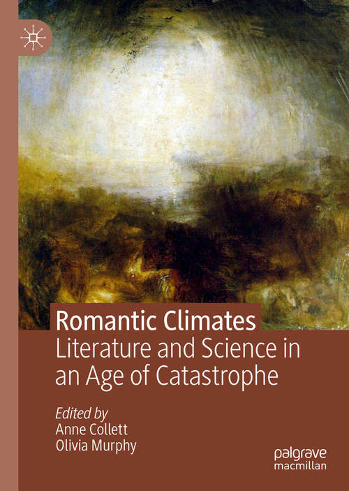 Book cover of Romantic Climates: Literature and Science in an Age of Catastrophe (1st ed. 2019)