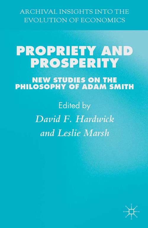 Book cover of Propriety and Prosperity: New Studies on the Philosophy of Adam Smith (2014) (Archival Insights into the Evolution of Economics)